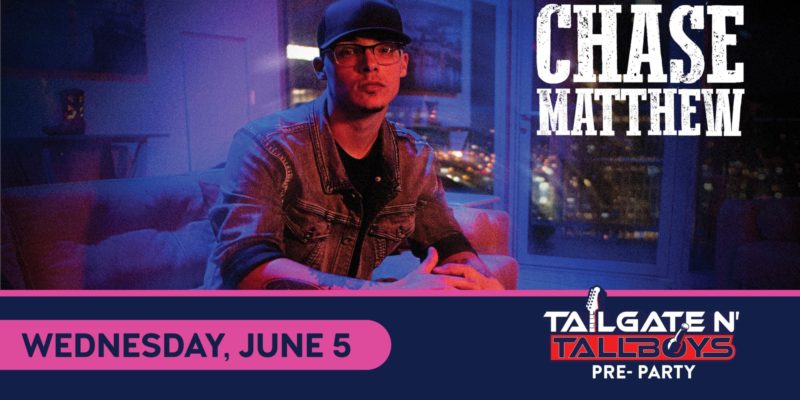 Chase Matthew (Tailgate N' Tallboys Pre-Party Show)